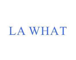LA WHAT
