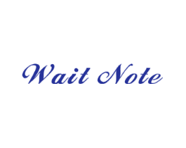 WAIT NOTE