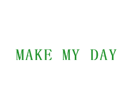 MAKE MY DAY