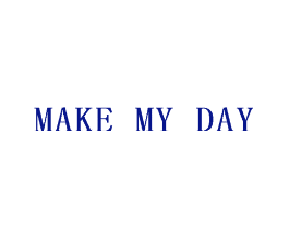 MAKE MY DAY